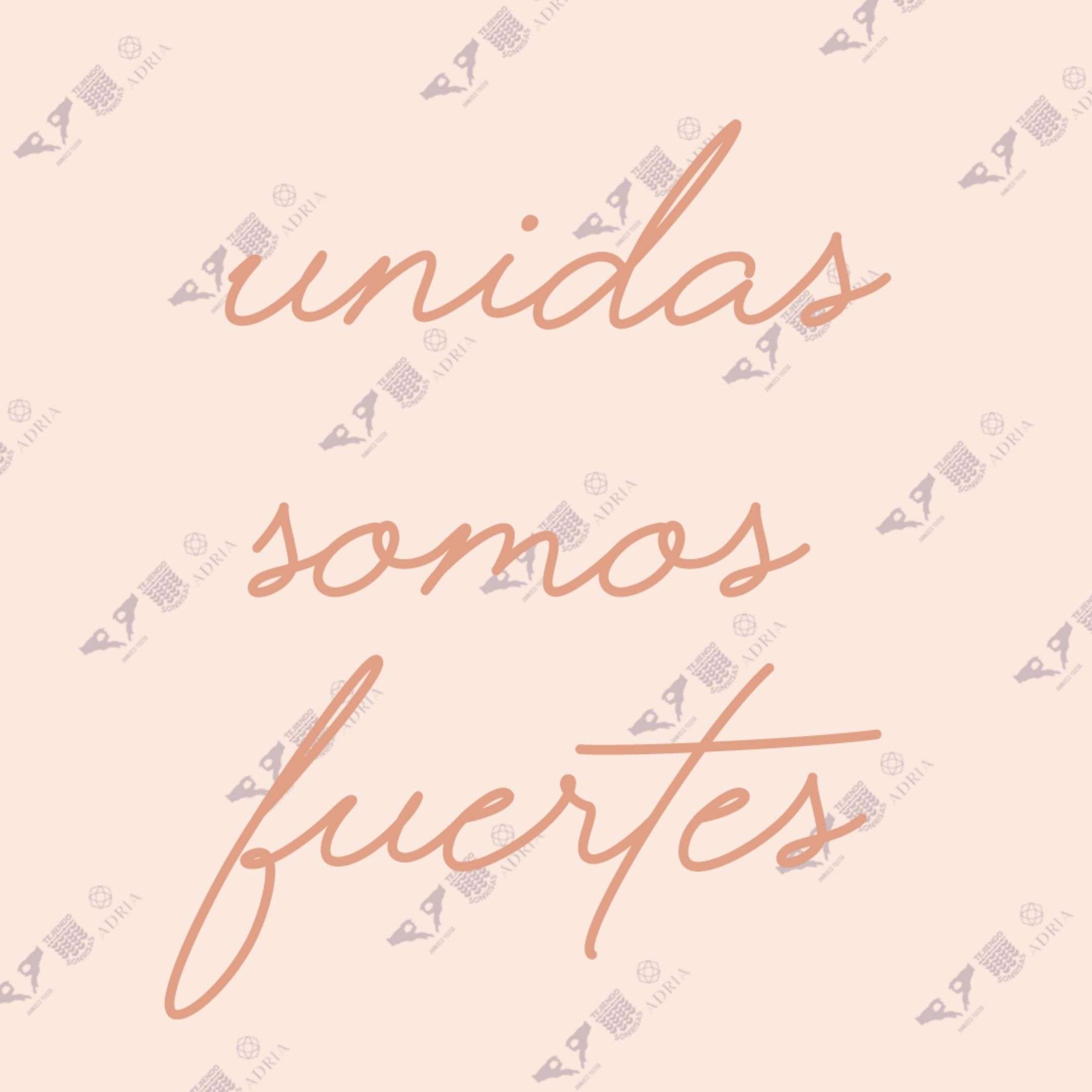 “Unidas Somos Fuertes”